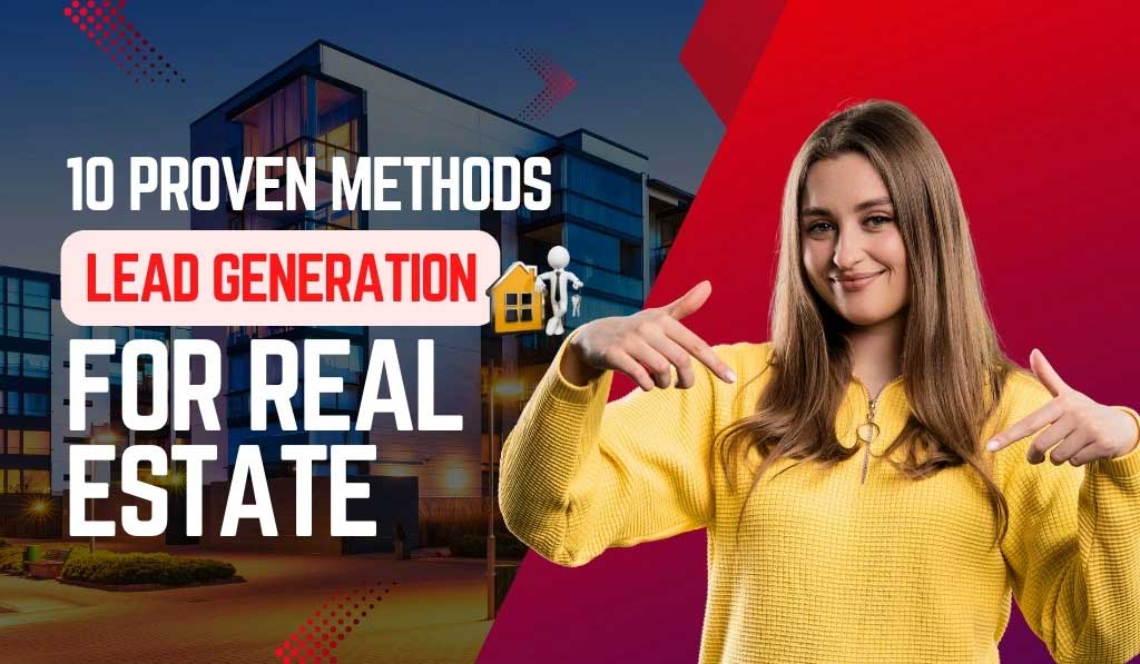 10 Proven Methods: Lead Generation for Real Estate